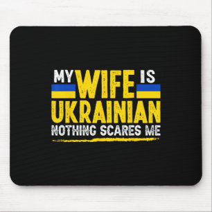 Ukrainian Wife Nothing Scares Me Wife Ukraine Mouse Pad