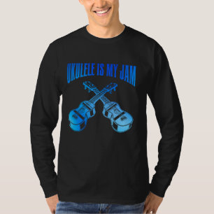 Ukulele Is My Jam Players Guitarist Ukelele T-Shirt