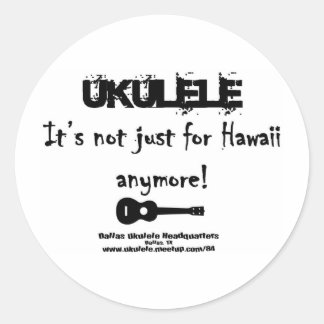 Ukulele:It's not just for Hawaii anymore! Classic Round Sticker