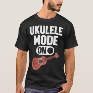 Ukulele Mode On Ukulele Pun Little Guitar T-Shirt