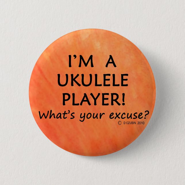 Ukulele Player Excuse 6 Cm Round Badge (Front)