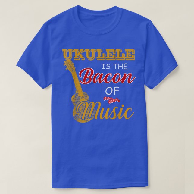 Ukulele Player Tee Ukulele is The Bacon Of Music  (Design Front)