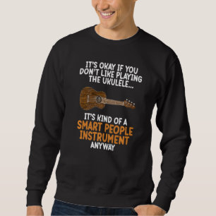 Ukulele Smart People Instrument Guitar Player Musi Sweatshirt