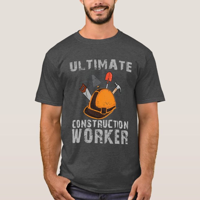 Ultimate Construction Worker T-Shirt (Front)