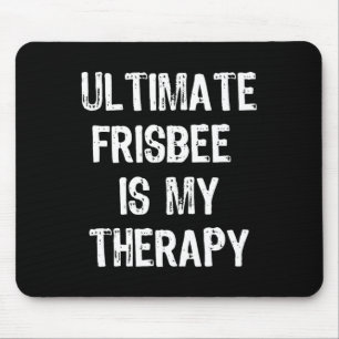 Ultimate Frisbee Is My Therapy Funny Gift Christma Mouse Pad