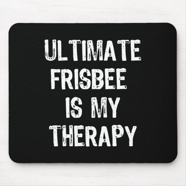 Ultimate Frisbee Is My Therapy Funny Gift Christma Mouse Pad (Front)