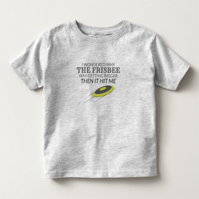 Ultimate Frisbee Why The Frisbee Is Getting Bigger Toddler T-Shirt (Front)