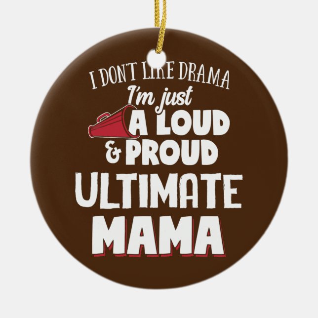 Ultimate Mum Loud and Proud Mama  Ceramic Ornament (Front)