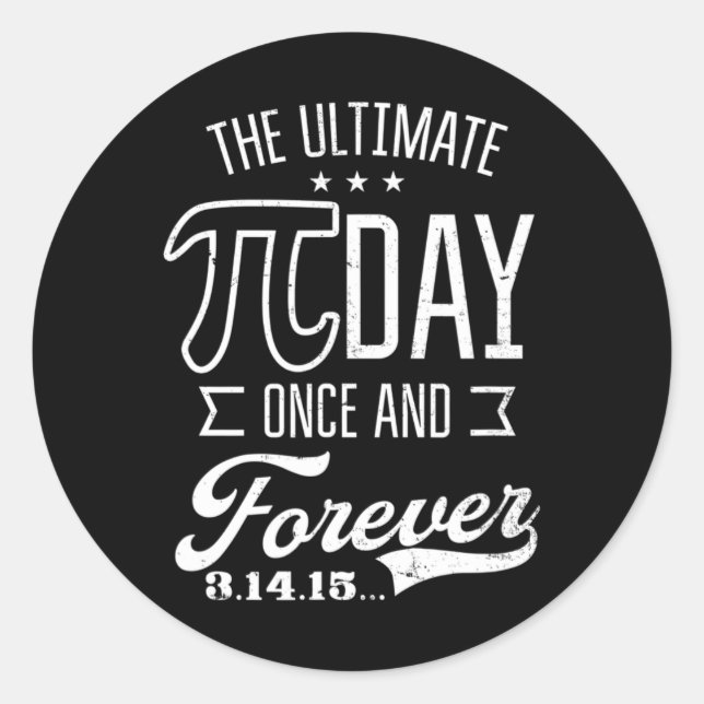 Ultimate Pi Day Forever Design Funny Pi Day  Classic Round Sticker (Front)