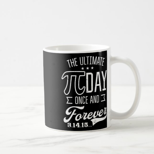 Ultimate Pi Day Forever Design Funny Pi Day  Coffee Mug (Right)