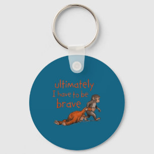 Ultimately i have to be brave sarcastic quote humo key ring