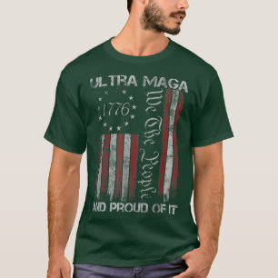 Ultra Maga We The People And Proud Of IT Funny T-Shirt