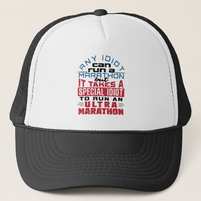 Ultra Marathon Runner Any Idiot Can Run Trucker Hat (Front)