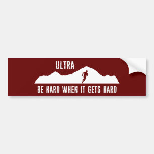 Ultra Running, Be Hard When It Gets Hard Bumper Sticker