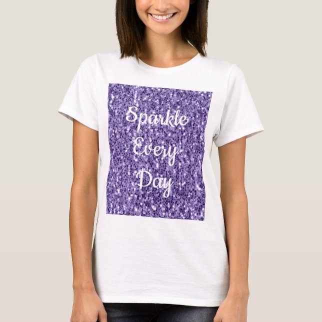 Ultra violet purple glitter Sparkle every day text T-Shirt (Front)