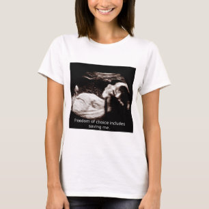 Ultrasound Abortion: Freedom Of Choice - Save Me T-Shirt