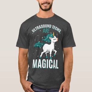 Ultrasound Techs Are Magical Unicorn Technician Pr T-Shirt