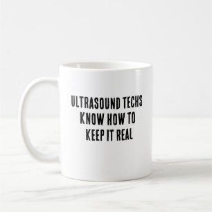 Ultrasound techs know how to keep it real coffee mug