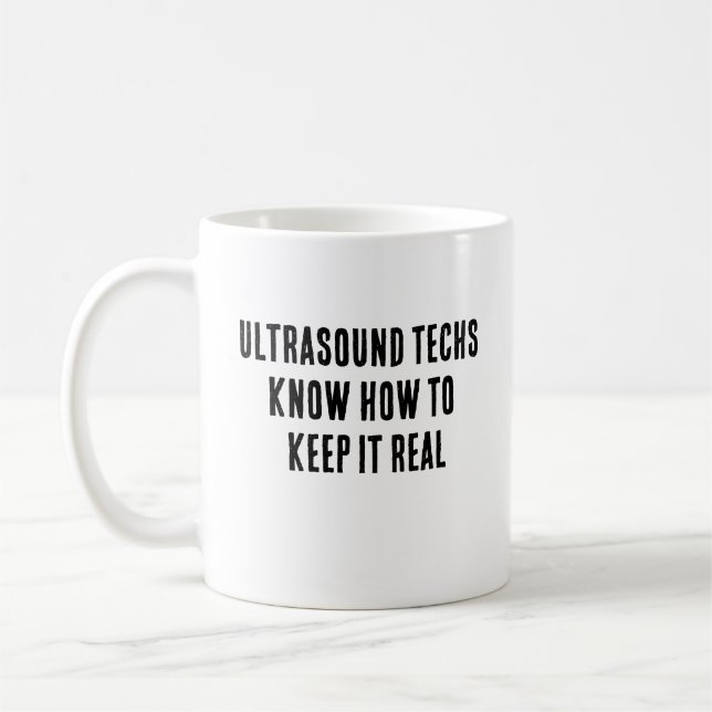 Ultrasound techs know how to keep it real coffee mug (Left)