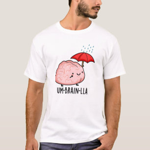Um-brain-lla Funny Brain Puns T-Shirt