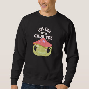 Um Dia Cada Vez One Day At A Time Positive Spanish Sweatshirt