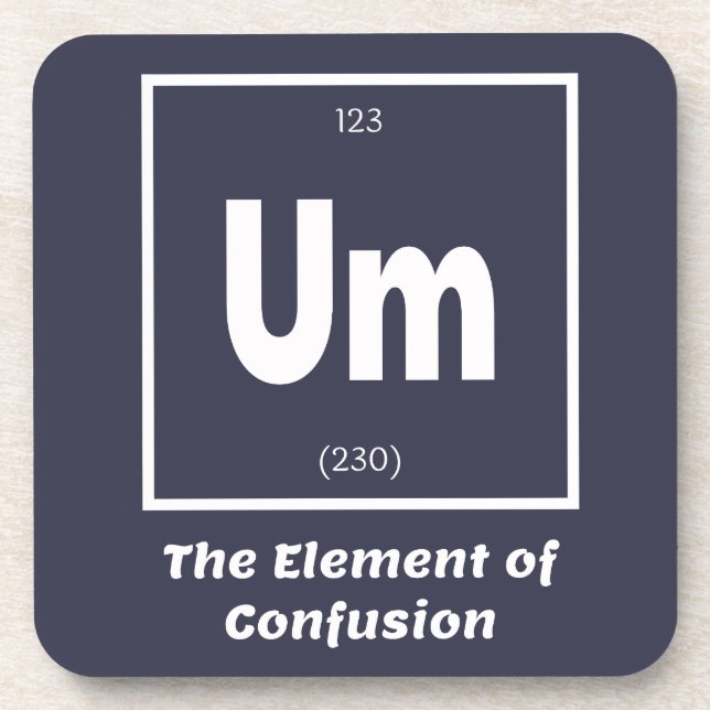 Um Element of Confusion Chemestry Funny Coaster (Front)