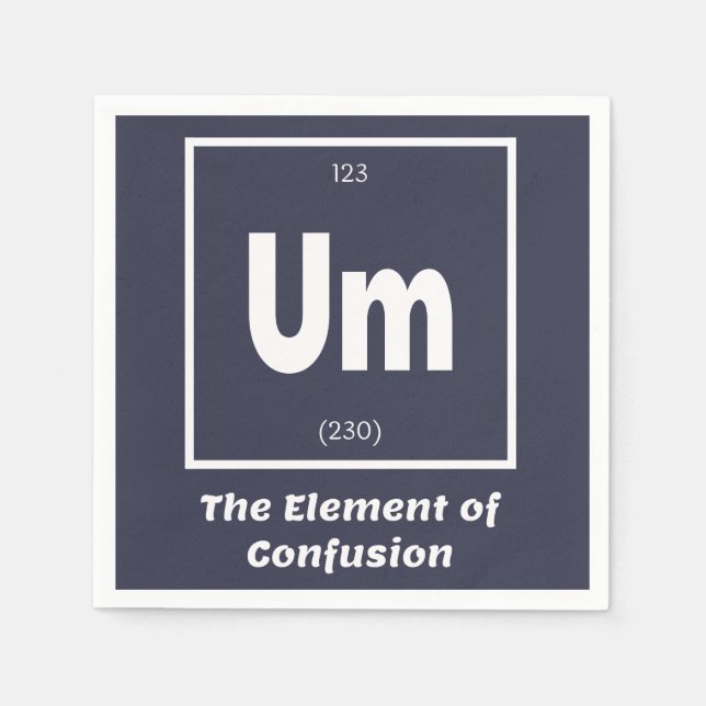 Um Element of Confusion Chemestry Funny Napkin (Front)