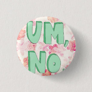 Um, No. Button