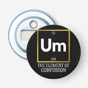 Um The Element of Confusion T-Shirt Bottle Opener