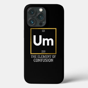 Um The Element of Confusion T-Shirt iPhone 13 Pro Case