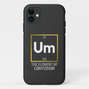 Um The Element of Confusion T-Shirt iPhone 11 Case