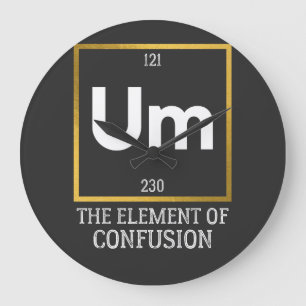 Um The Element of Confusion T-Shirt Large Clock