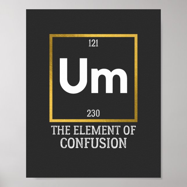 Um The Element of Confusion T-Shirt Poster (Front)