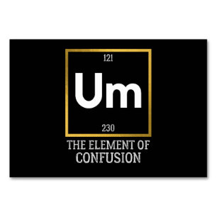 Um The Element of Confusion T-Shirt Table Number