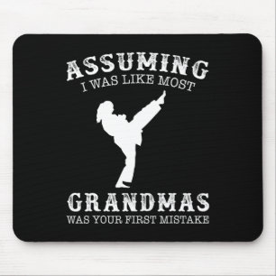 Uming I Was Like Most Grandmas First Mistake - Kar Mouse Pad