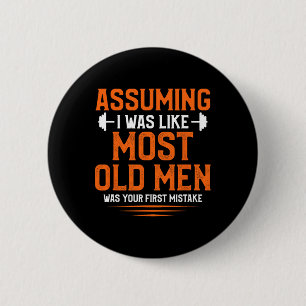 Uming I Was Like Most Old Men Bodybuilding Weightl 6 Cm Round Badge