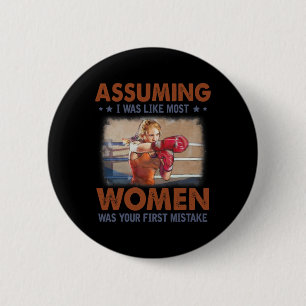 Uming I Was Like Most Women Was Your First Mistake 6 Cm Round Badge