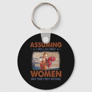 Uming I Was Like Most Women Was Your First Mistake Key Ring