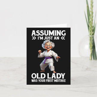 Uming I'm Just An Old Lady Was Your First Mistake  Card
