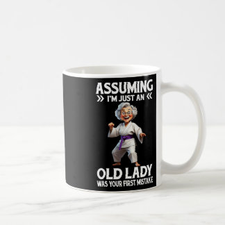 Uming I'm Just An Old Lady Was Your First Mistake  Coffee Mug