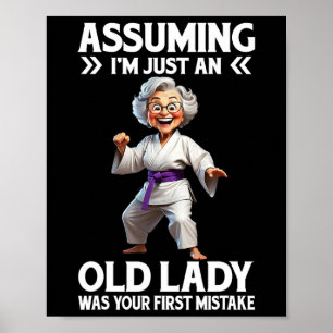 Uming I'm Just An Old Lady Was Your First Mistake Poster