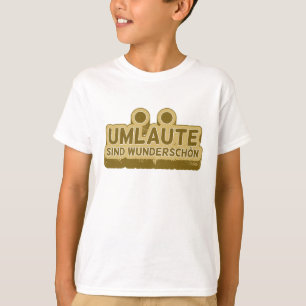 Umlaute sind wunderschön Geman Language UMLAUT T-Shirt