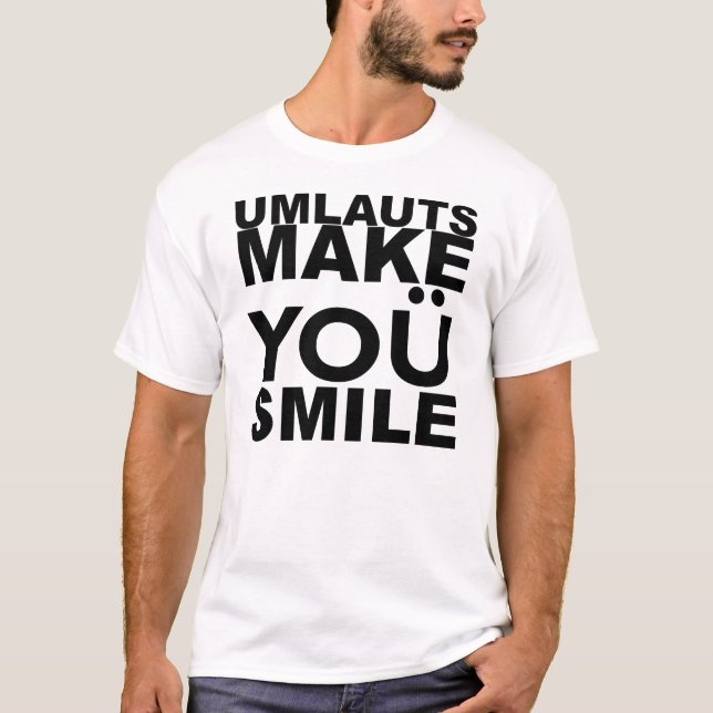UMLAUTS MAKE YOU SMILE T-Shirt (Front)