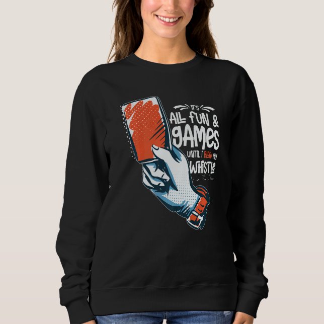 Umpire Quotes  Baseball Softball Football Whistle Sweatshirt (Front)