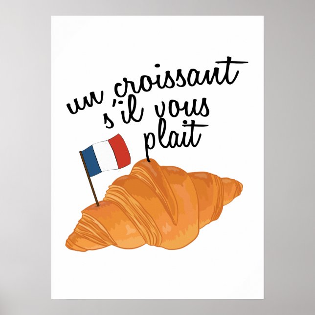 Un Croissant S'il Vous Plait - French Food Poster (Front)