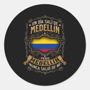 Un Dã­A Salã­ De MedellãN Pero MedellãN No Saliã³  Classic Round Sticker