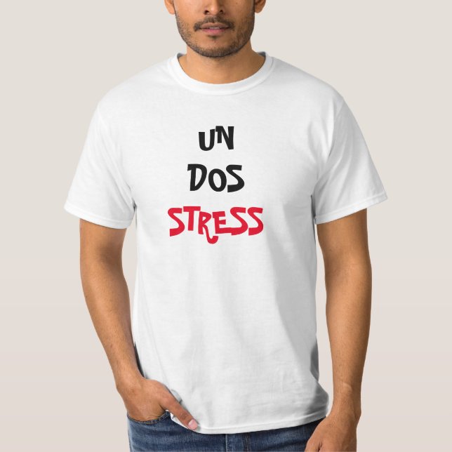 Un Dos Stress T-Shirt (Front)