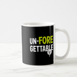 Un Fore Gettable Golf Pun Funny Golfer Coffee Mug