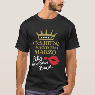 Una Reina Nacio En Marzo Cumpleaños March Birthday T-Shirt