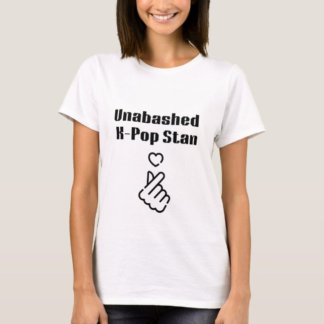 Unabashed K-Pop Stan T-Shirt (Front)